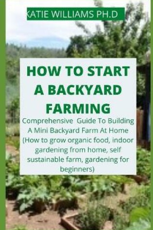 Cover of How to Start a Backyard Farming