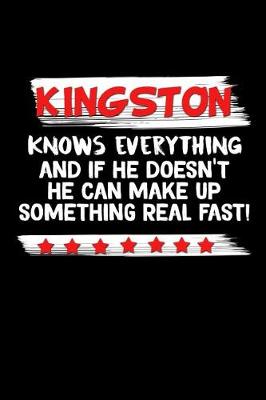 Book cover for Kingston Knows Everything And If He Doesn't He Can Make Up Something Real Fast