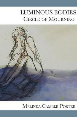 Cover of Luminous Bodies: Circles of Mourning