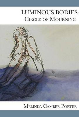 Book cover for Luminous Bodies: Circles of Mourning