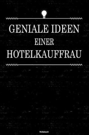 Cover of Geniale Ideen einer Hotelkauffrau Notizbuch