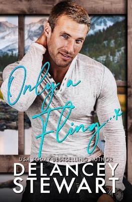 Only a Fling by Delancey Stewart