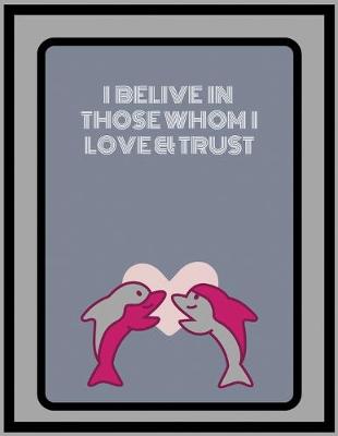 Book cover for I believe in those whom I love & trust
