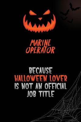 Book cover for Marine Operator Because Halloween Lover Is Not An Official Job Title