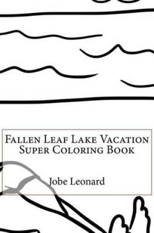 Cover of Fallen Leaf Lake Vacation Super Coloring Book