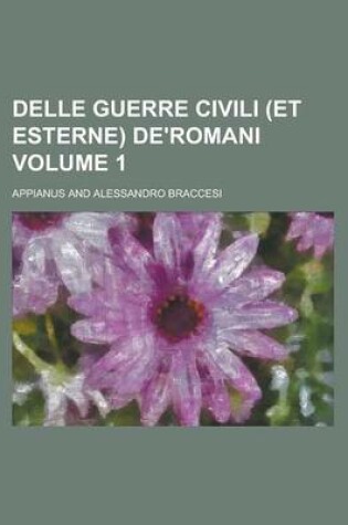 Cover of Delle Guerre Civili (Et Esterne) de'Romani Volume 1