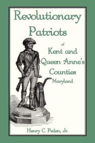 Cover of Revolutionary Patriots of Kent and Queen Anne's Counties