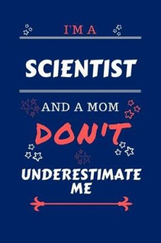 Cover of I'm A Scientist And A Mom Don't Underestimate Me