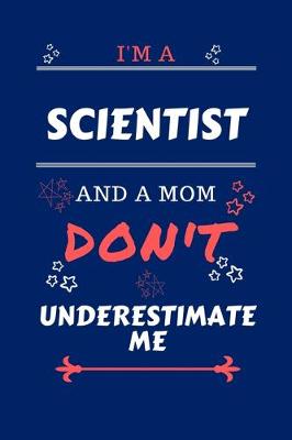 Book cover for I'm A Scientist And A Mom Don't Underestimate Me