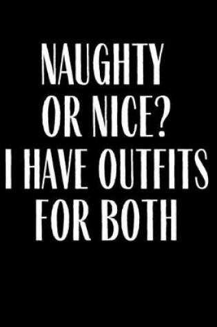 Cover of Naughty Or Nice? I Have Outfits For Both