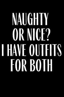 Book cover for Naughty Or Nice? I Have Outfits For Both