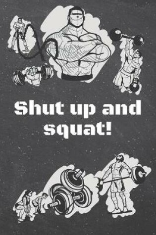 Cover of Shut up and squat!