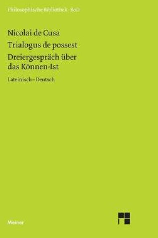 Cover of Schriften in deutscher UEbersetzung / Dreiergesprach uber das Koennen-Ist (Trialogus de possest)