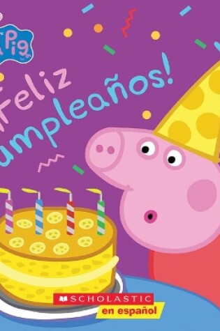 Cover of Peppa Pig: ¡Feliz Cumpleaños! (Happy Birthday!)