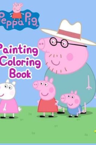 Cover of Peppa Pig Painting Coloring Book