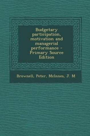 Cover of Budgetary Participation, Motivation and Managerial Performance