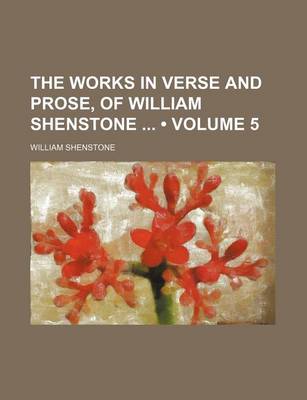 Book cover for The Works in Verse and Prose, of William Shenstone (Volume 5)