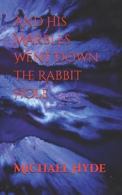 Book cover for And His Marbles Went Down the Rabbit Hole