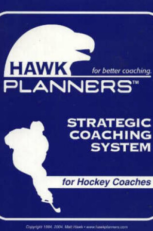 Cover of Hawk Planners Strategic Coaching System for Hockey Coaches
