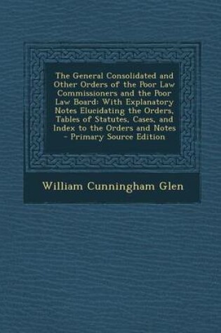 Cover of The General Consolidated and Other Orders of the Poor Law Commissioners and the Poor Law Board