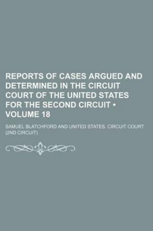 Cover of Reports of Cases Argued and Determined in the Circuit Court of the United States for the Second Circuit (Volume 18)