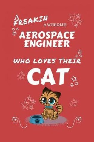 Cover of A Freakin Awesome Aerospace Engineer Who Loves Their Cat