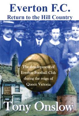 Book cover for Everton F.C.: Return to the Hill Country