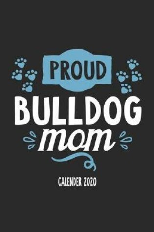 Cover of Proud Bulldog Mom Calender 2020