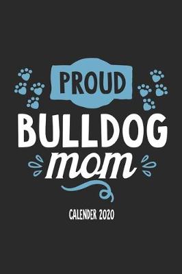 Book cover for Proud Bulldog Mom Calender 2020