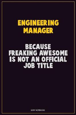 Book cover for Engineering Manager, Because Freaking Awesome Is Not An Official Job Title