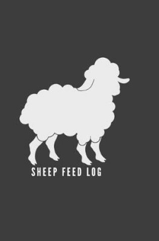 Cover of Sheep Feed Log