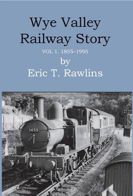 Book cover for The Wye Valley Railway Story