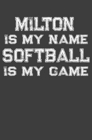 Cover of Milton Is My Name Softball Is My Game