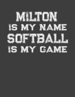 Book cover for Milton Is My Name Softball Is My Game