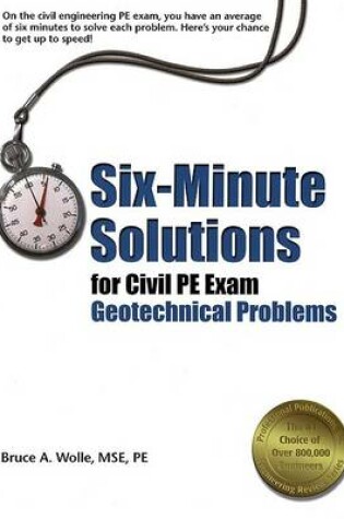 Cover of Six-Minute Solutions for Civil PE Exam Geotechnical Problems