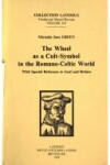 Book cover for The Wheel as a Cult-Symbol in the Romano-Celtic World