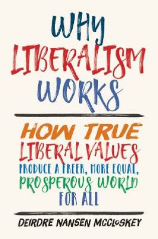 Cover of Why Liberalism Works