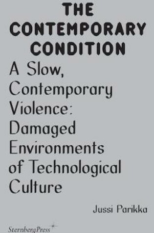 Cover of A Slow, Contemporary Violence - Damaged Environments of Technological Culture