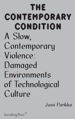 Book cover for A Slow, Contemporary Violence - Damaged Environments of Technological Culture