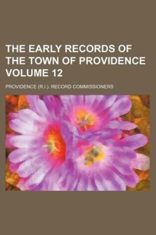 Cover of The Early Records of the Town of Providence Volume 12