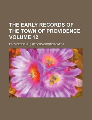 Book cover for The Early Records of the Town of Providence Volume 12