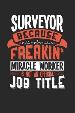 Cover of Surveyor Because Freakin' Miracle Worker Is Not an Official Job Title