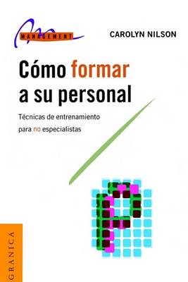 Book cover for Como Formar A Su Personal: Tecnicas De Entrenamiento Para No Especialistas