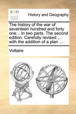 Cover of The History of the War of Seventeen Hundred and Forty One... in Two Parts. the Second Edition. Carefully Revised ... with the Addition of a Plan ...