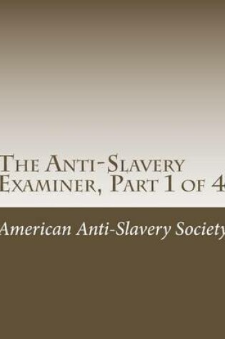 Cover of The Anti-Slavery Examiner, Part 1 of 4
