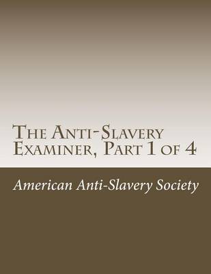 Book cover for The Anti-Slavery Examiner, Part 1 of 4
