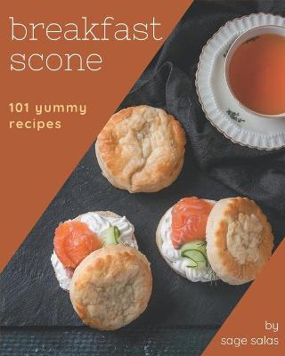 Book cover for 101 Yummy Breakfast Scone Recipes
