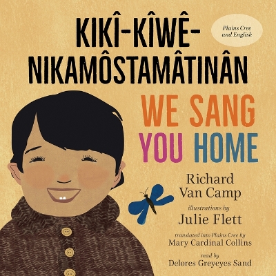 Book cover for We Sang You Home / Kik�-K�w�-Nikam�stam�tin�n
