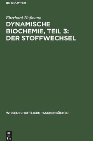 Cover of Dynamische Biochemie, Teil 3: Der Stoffwechsel