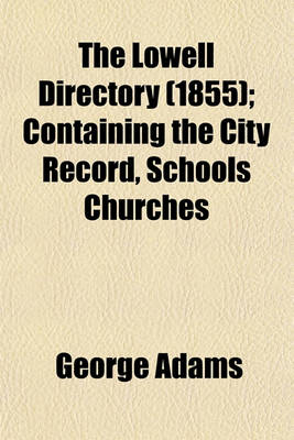 Book cover for The Lowell Directory (1855); Containing the City Record, Schools Churches